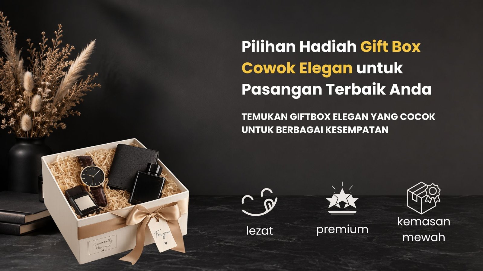 Pilihan Hadiah Gift Box Cowok Elegan untuk Pasangan Terbaik Anda