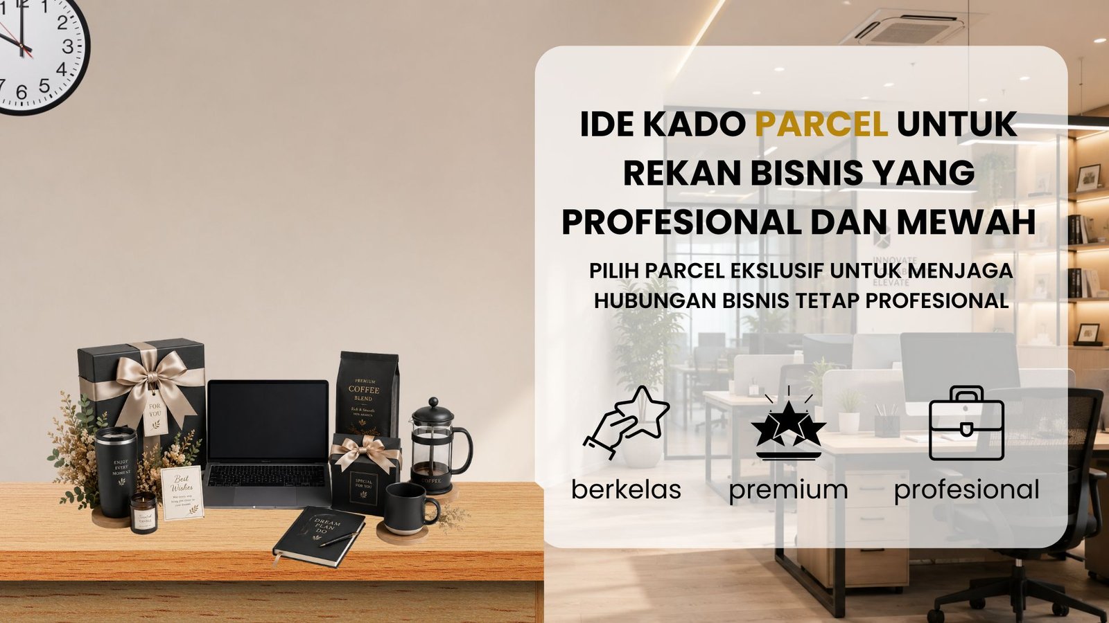 Ide Kado Parcel untuk Rekan Bisnis yang Profesional dan Mewah
