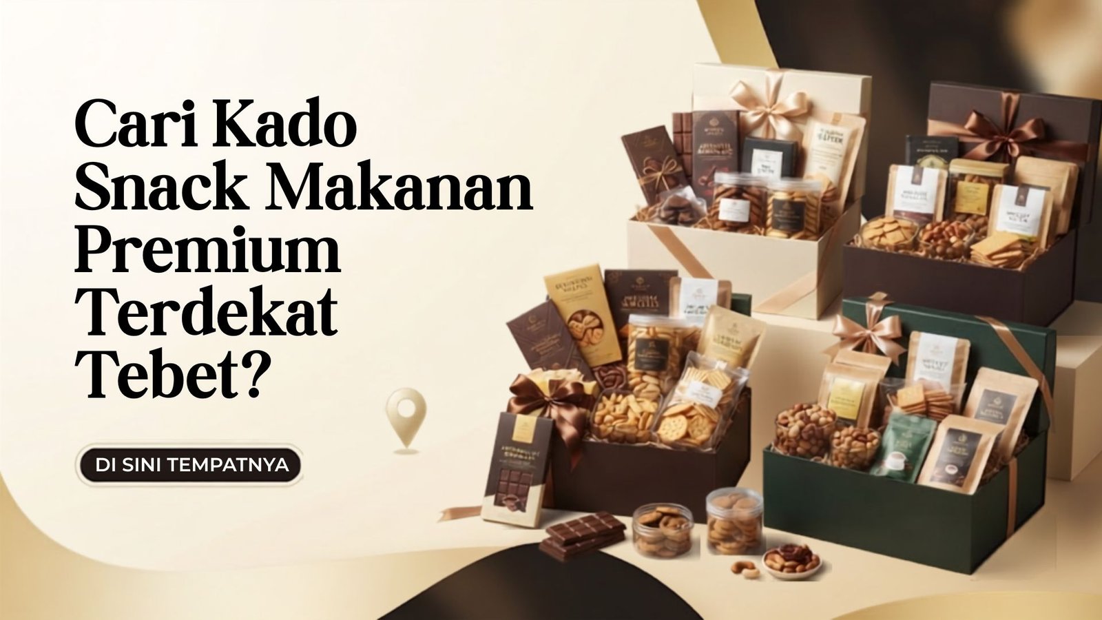 Cari Kado Snack Makanan Premium Terdekat Tebet? Di Sini Tempatnya