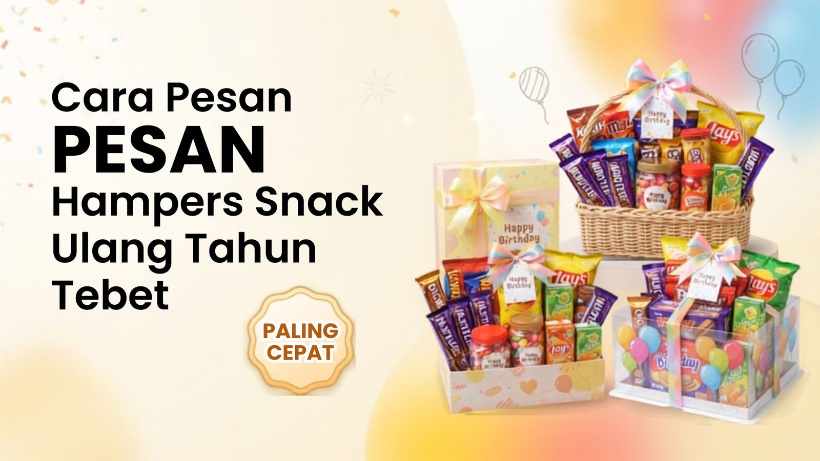 Cara Pesan Hampers Snack Ulang Tahun Tebet Paling Cepat