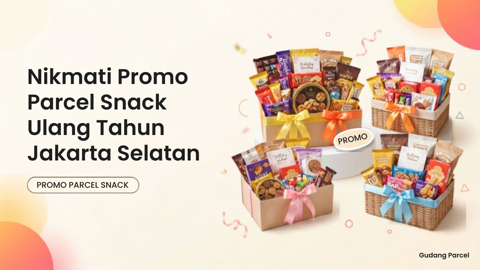 Nikmati Promo Parcel Snack Ulang Tahun Jakarta Selatan